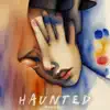 Stream & download Haunted - Single