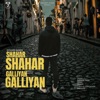 Shahar Shahar Galliyan Galliyan - Single