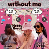 Without Me (feat. Grub & Snoop Dogg) artwork