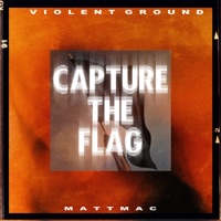 Capture the Flag - Single - Violent Ground & Mattmac