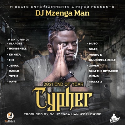 DJ Mzenga Man 2021 End of Year Cypher (feat. Slap Dee, Bombshell, KD Giza, TIM, Jemax, Kanizi, Tiye P, Kays, Muzo, Smaq, Young E, Umusepela Chile, Xaven, Slim, Dizmo & Macky 2) - EP