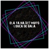 Ela Ta na Dz7 Muito Louca de Bala - Single