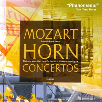 Mozart: Horn Concertos Nos. 1-4 by Philharmonia Baroque Orchestra, Nicholas McGegan & Lowell Greer album reviews, ratings, credits