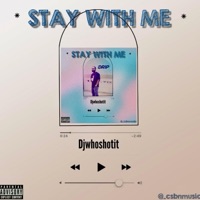 Stay With Me - Single - Djwhoshotit