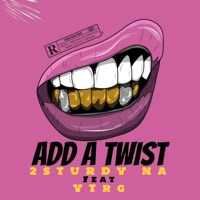 Add a Twist (feat. YTRG) - Single - 2 STURDY NA
