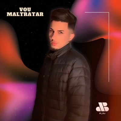 Vou Maltratar - Single