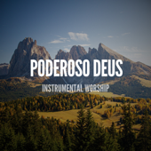 Poderoso Deus (Instrumental Worship) [Acoustic]