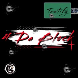 4 Da Block Testify