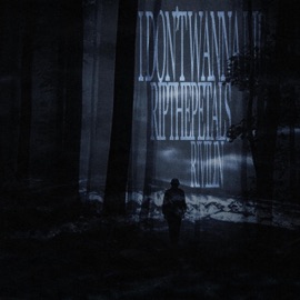 I Don't Wanna Die RipThePetals & Rivilin