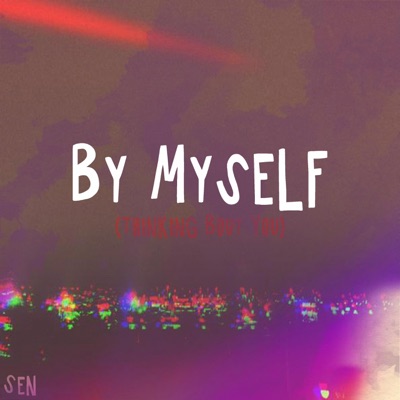 By Myself (Thinking Bout You) - Single
