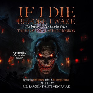 If I Die Before I Wake: Tales of Halloween Horror: The Better Off Dead Series, Book 8 (Unabridged)