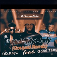 Hold My Body (feat. Good Tang & DD Keyz) [Gouyad Edition] - Single - dj incredible