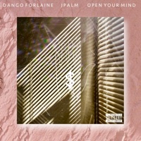 Open Your Mind (feat. Dango Forlaine) - Single - Jpalm
