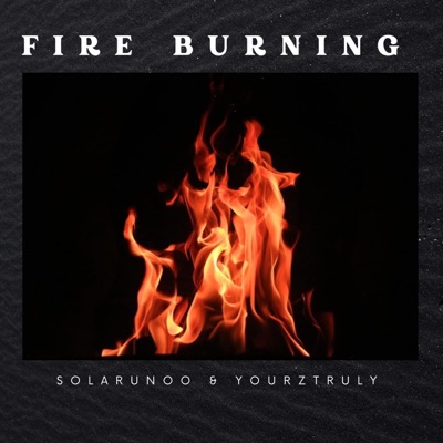 Fire Burning (feat. Yourz Trulyy) - Single