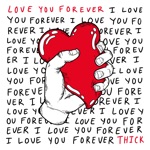 THICK - Love You Forever