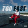 Too Fast - Single