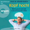 Kopf hoch! - Mental gesund und stark in herausfordernden Zeiten - Volker Busch