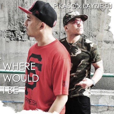 WHERE WOULD I BE (feat. LAYZIE FU) - Single