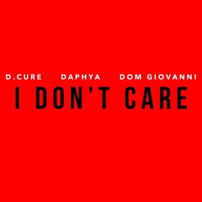 I Don't Care (feat. Daphya & Dominick Giovanni) - Single