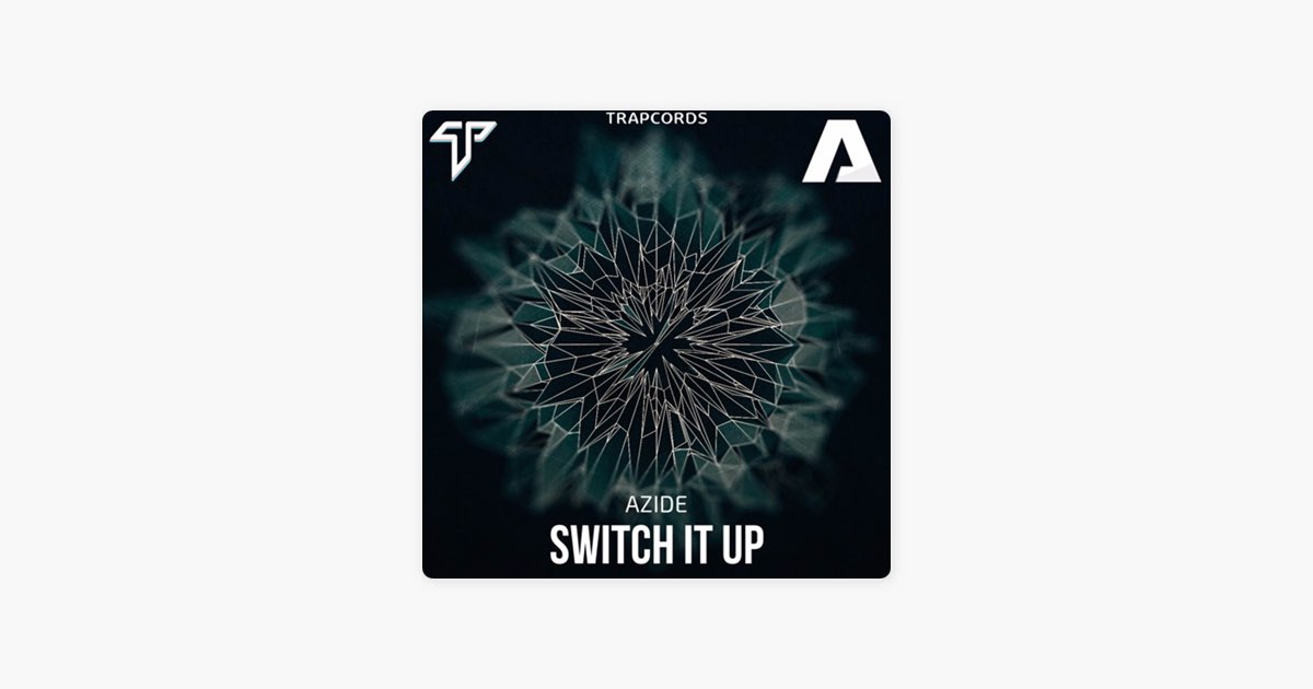 Switch It Up by Azide — Song on Apple Music