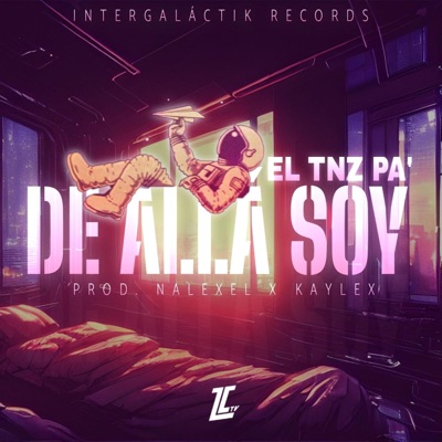 De Allá Soy (feat. EL TNZ PA' & Kaylex) - Single