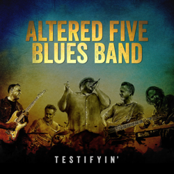 Testifyin' - EP - Altered Five Blues Band Cover Art