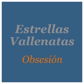 Estrellas Vallenatas - Obsesión