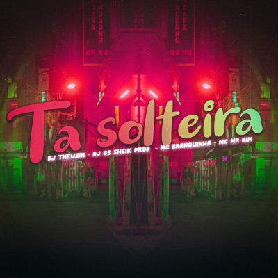 Ta Solteira (feat. Mc Branquinha & Mc Mr. Bim) - Single