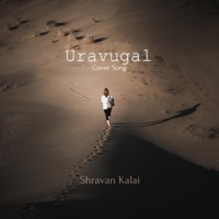 Uravugal - Single - Shravan Kalai
