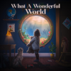 What a Wonderful World - Michael Maas & DMNIQ