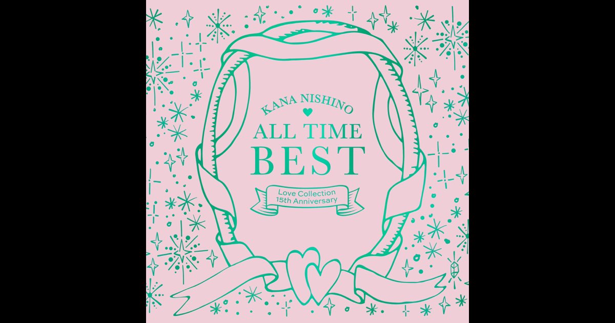 ALL TIME BEST ~Love Collection 15th Anniversary~ - 西野カナ