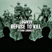 Refuse To Kill (feat. Kaia Laurielle) - Lowkey