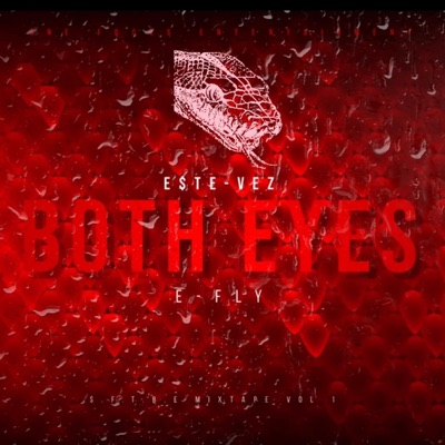 E$te-Vez - Both Eyes (feat. E-Fly & I Am 3 AM)