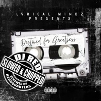 Destined For Greatness Chopped and Screwed (feat. Dj Red) - Single - Lyrical Mindz