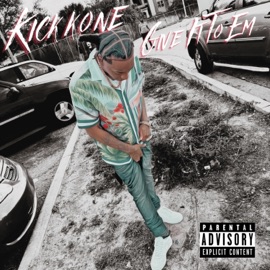 Give It To Em' Kickkone