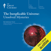 The Inexplicable Universe: Unsolved Mysteries - Neil de Grasse Tyson &amp; The Great Courses Cover Art