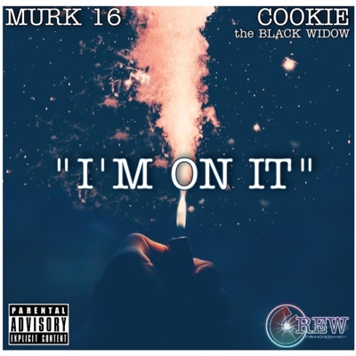 I'm on it (feat. Cookie the Black Widow) - Single
