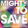 Mighty to Save - Various Artists