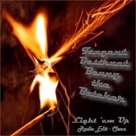 Light 'em Up (feat. Benny the Butcher & Destruct) [Radio Edit] Tangent