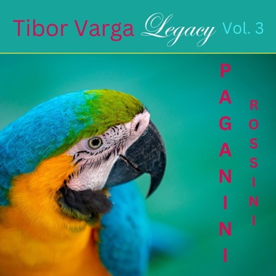 Tibor Varga Legacy, Vol. 3: Rossini - Paganini