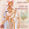 Arvo Pärt: Odes of Repentance - Cappella Romana & Alexander Lingas
