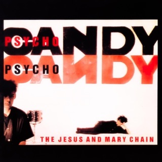 Psychocandy — The Jesus and Mary Chain by  — cover art