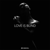 Love Is Blind - Single