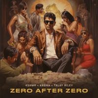 Zero After Zero - Single - KSHMR, KR$NA & Talay Riley