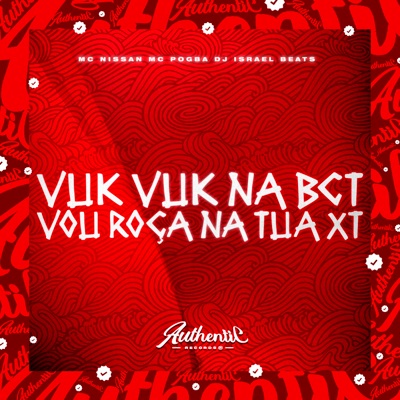 Vuk Vuk na Bct, Vou Roça na Tua Xt (feat. MC Pogba & Mc Nissan) - Single