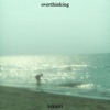 Overthinking - Single