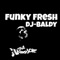 Funky Fresh - DJ Baldy lyrics