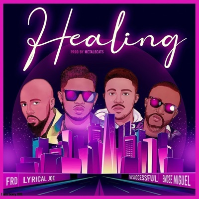 Healing (feat. Lyrical Joe, Dj Successful, Emcee Miguel & KekeliVerse) - Single