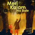 MERI KALAM NA BOLE