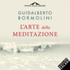 L'arte della meditazione - Guidalberto Bormolini